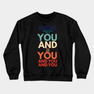 Social Distancing from You Crewneck Sweatshirt